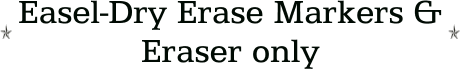 Easel-Dry Erase Markers & Eraser only