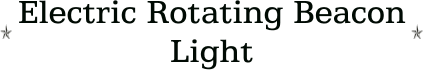 Electric Rotating Beacon Light