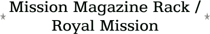 Mission Magazine Rack / Royal Mission