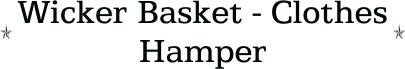 Wicker Basket - Clothes Hamper